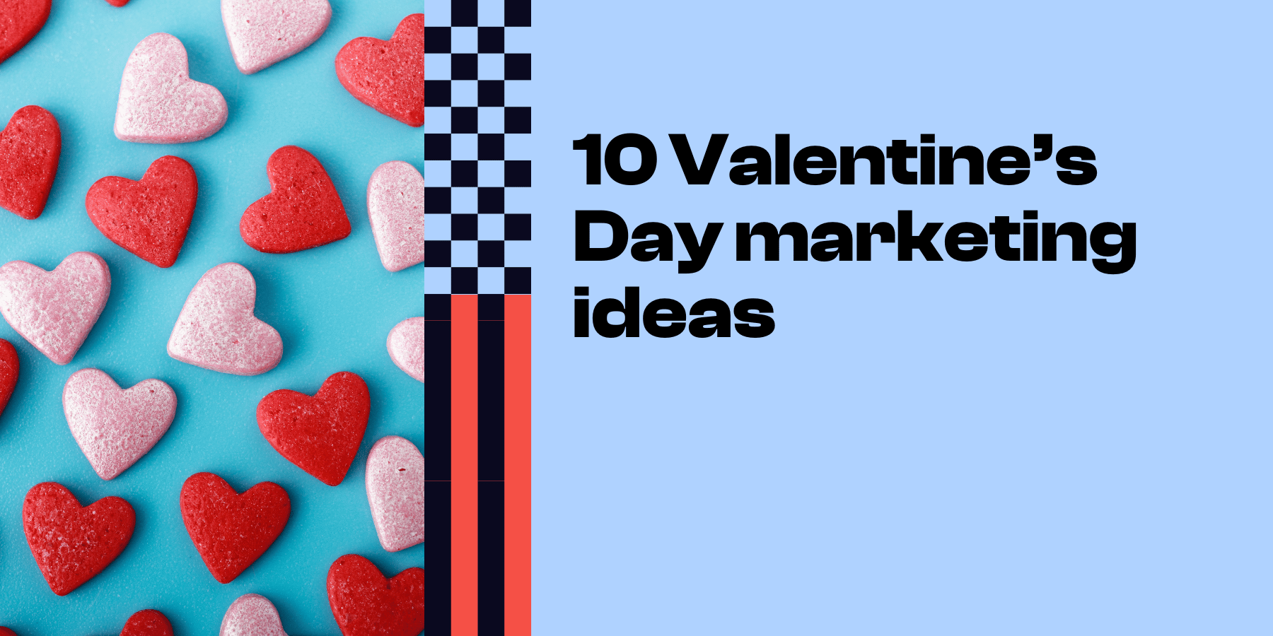 10 Valentine’s Day marketing ideas for